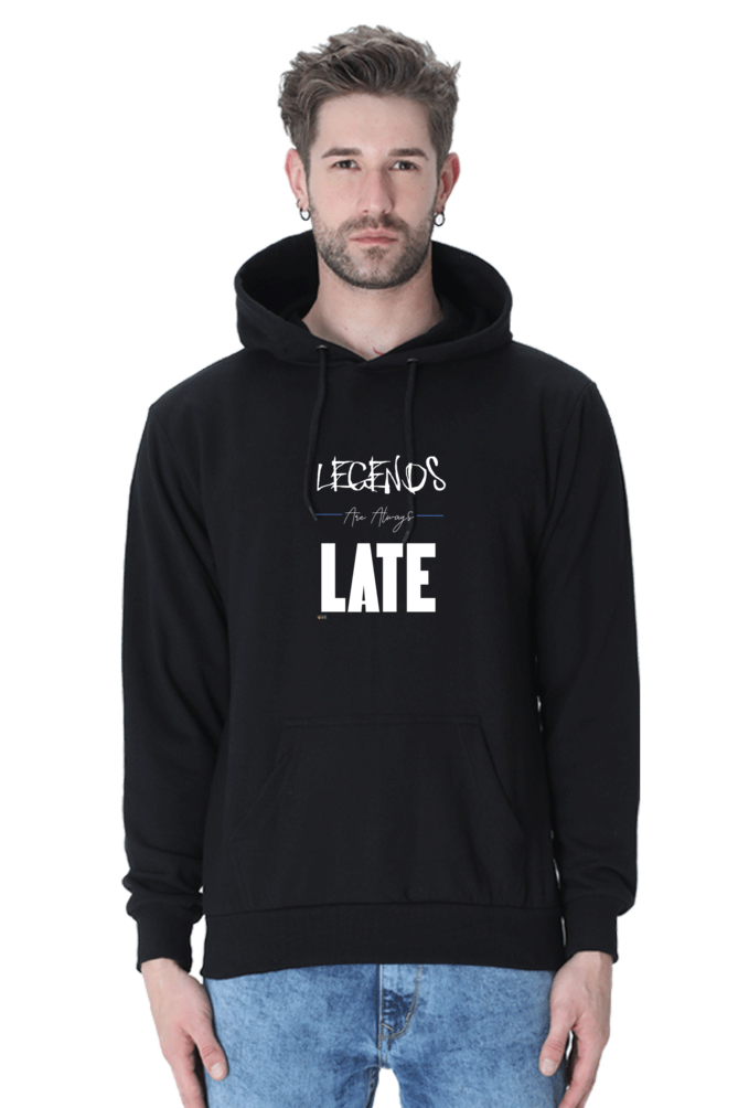 "Legends are always late" : Hooded Sweat shirt