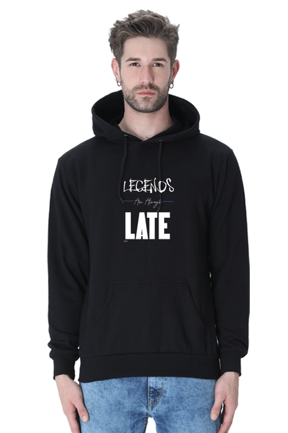 "Legends are always late" : Hooded Sweat shirt