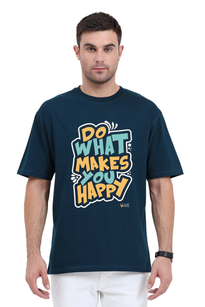 Do what makes you happy, Oversized T Shirt