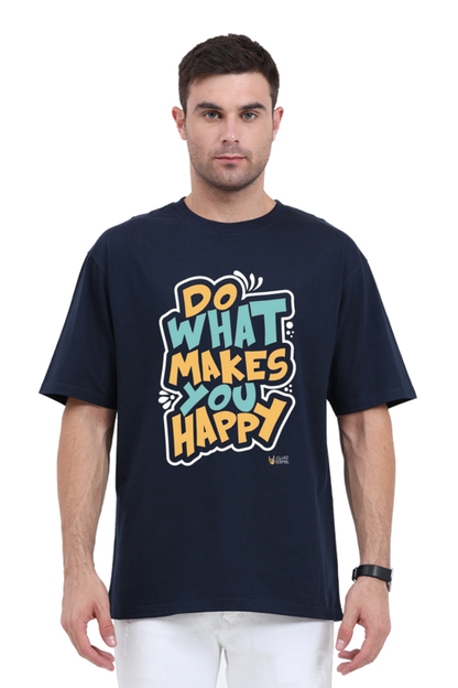 Do what makes you happy, Oversized T Shirt