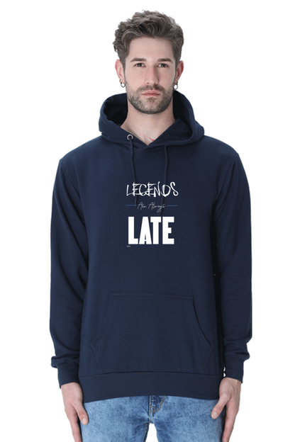 "Legends are always late" : Hooded Sweat shirt