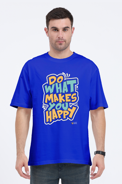 Do what makes you happy, Oversized T Shirt